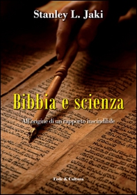 Bibbia e scienza. All'origine di un rapporto inscindibile - Librerie.coop