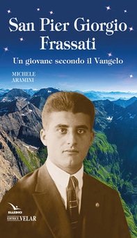 Pier Giorgio Frassati. Un giovane secondo il Vangelo - Librerie.coop