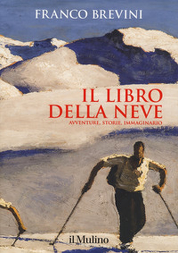 Il libro della neve. Avventure, storie, immaginario - Librerie.coop Il libro della neve. Avventure, storie, immaginario - Librerie.coop