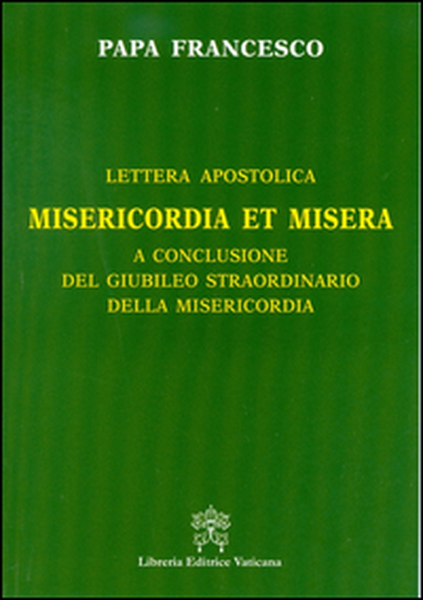 Misericordia et misera. Lettera apostolica a conclusione del Giubileo straordinario della misericordia - Librerie.coop Misericordia et misera. Lettera apostolica a conclusione del Giubileo straordinario della misericordia - Librerie.coop