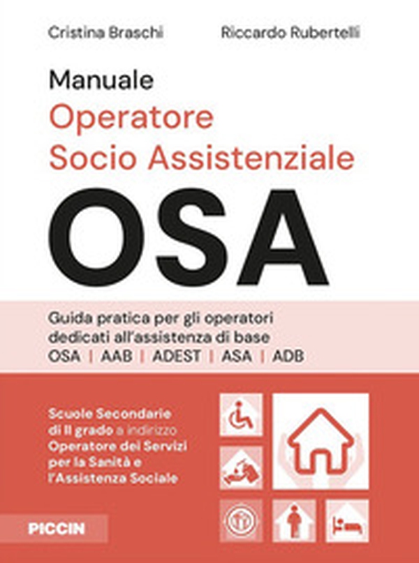 Manuale operatore socio assistenziale-OSA. Guida pratica per gli operatori dedicati all'assistenza di base OSA AAB ADEST ASA ADB - Librerie.coop