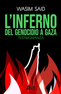 L'inferno del genocidio a Gaza. Testimonianza - Librerie.coop
