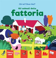 Gli animali della fattoria. Chi sei? Dove stai? - Librerie.coop