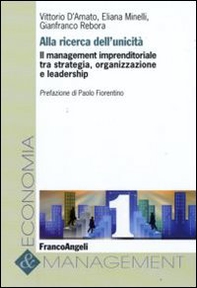 Alla ricerca dell'unicità. Il management imprenditoriale tra strategia, organizzazione e leadership - Librerie.coop