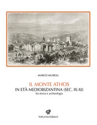 Il monte Athos in età mediobizantina (sec. IX-XI) Fra storia e archeologia - Librerie.coop