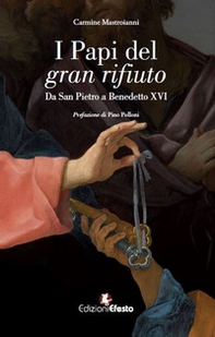 I papi del gran rifiuto. Da San Pietro a Benedetto XVI - Librerie.coop