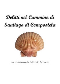 Delitti sul cammino di Santiago di Compostela - Librerie.coop