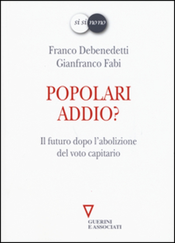 Popolari addio? Il futuro dopo l'abolizione del voto capitario - Librerie.coop Popolari addio? Il futuro dopo l'abolizione del voto capitario - Librerie.coop