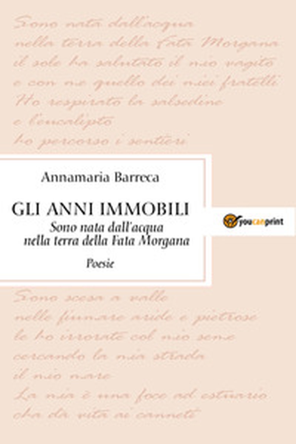 Gli anni immobili... Sono nata dall'acqua nella terra della Fata Morgana - Librerie.coop Gli anni immobili... Sono nata dall'acqua nella terra della Fata Morgana - Librerie.coop