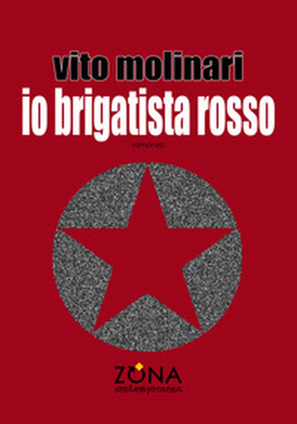 Io brigatista rosso - Librerie.coop Io brigatista rosso - Librerie.coop