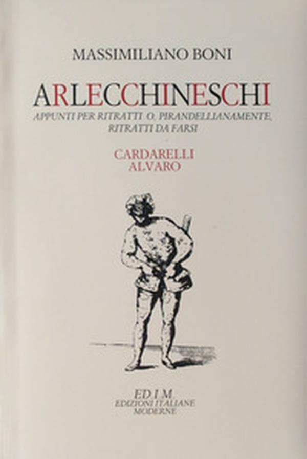 Arlecchineschi. Appunti per ritratti o pirandellianamente ritratti da farsi. Cardarelli, Alvaro - Librerie.coop