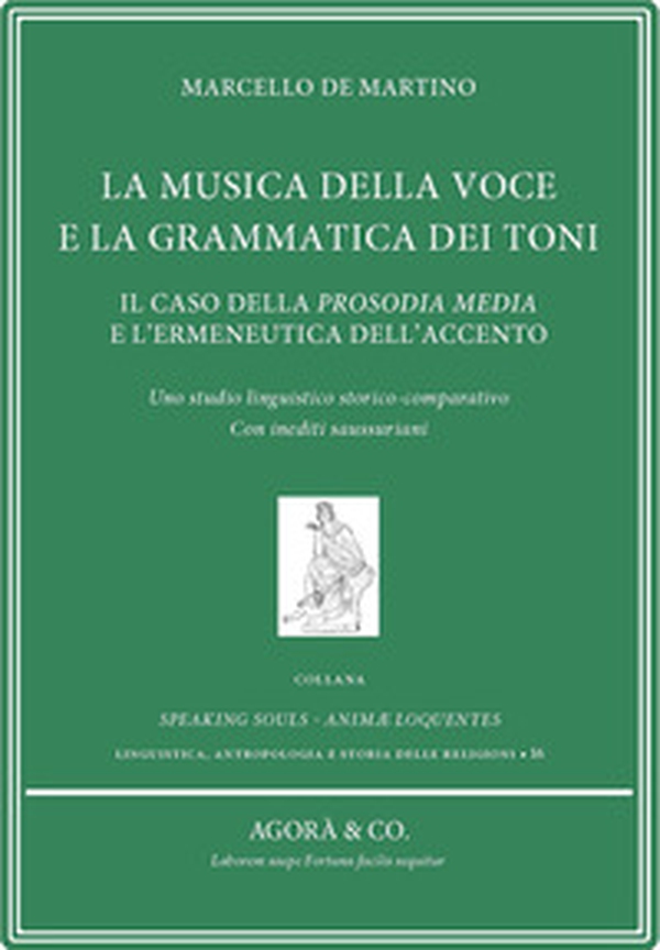 La musica della voce e la grammatica dei toni. Il caso della prosodia media e l'ermeneutica dell'accento. Uno studio linguistico storico-comparativo. Con inediti saussuriani - Librerie.coop