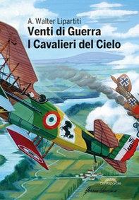 Venti di guerra. I cavalieri del cielo - Librerie.coop
