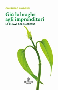 Giù le braghe agli imprenditori. Le chiavi del successo - Librerie.coop