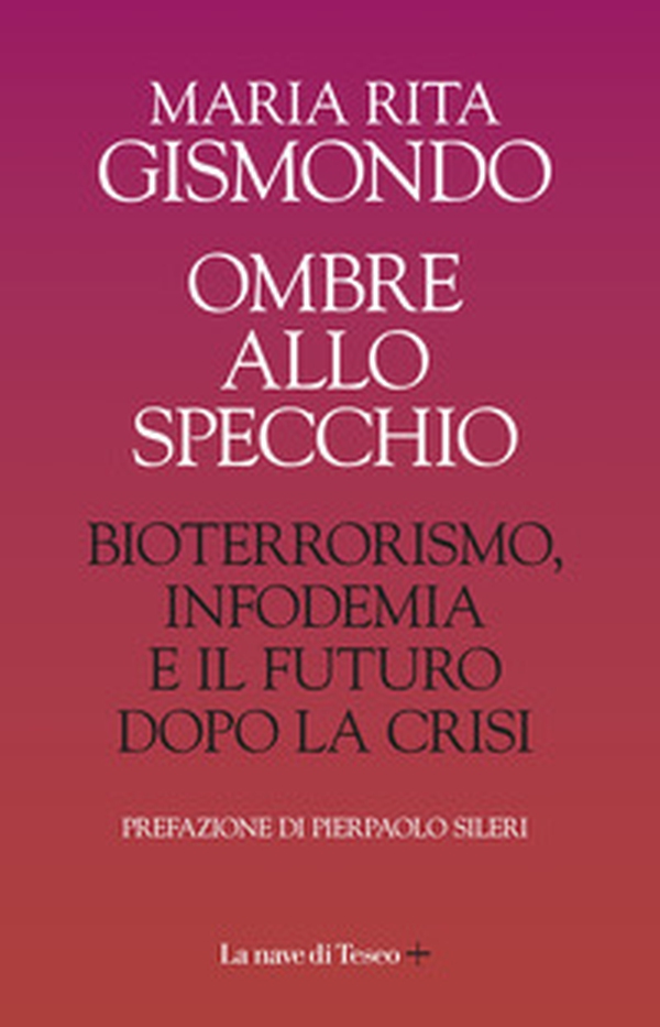 Ombre allo specchio. Bioterrorismo, infodemia e il futuro dopo la crisi - Librerie.coop Ombre allo specchio. Bioterrorismo, infodemia e il futuro dopo la crisi - Librerie.coop