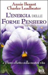 L'energia delle forme pensiero e il loro effetto sulla nostra vita - Librerie.coop