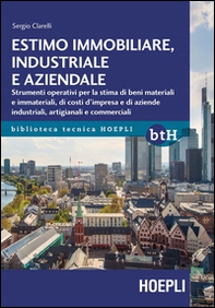 Estimo immobiliare, industriale e aziendale. Strumenti operativi per la stima di beni materiali e immateriali, di costi d'impresa e di aziende industriali, artigianali e commerciali - Librerie.coop Estimo immobiliare, industriale e aziendale. Strumenti operativi per la stima di beni materiali e immateriali, di costi d'impresa e di aziende industriali, artigianali e commerciali - Librerie.coop