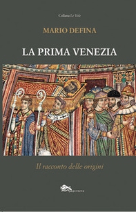 La prima Venezia. Il racconto delle origini - Librerie.coop