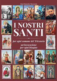 I nostri santi per ogni comune del Triveneto un'invocazione per ogni bisogno - Librerie.coop I nostri santi per ogni comune del Triveneto un'invocazione per ogni bisogno - Librerie.coop