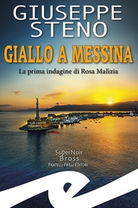 Giallo a Messina. La prima indagine di Rosa Malizia - Librerie.coop Giallo a Messina. La prima indagine di Rosa Malizia - Librerie.coop