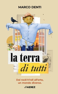 La terra di tutti. Dal rock'n'roll all'orto, un mondo diverso - Librerie.coop La terra di tutti. Dal rock'n'roll all'orto, un mondo diverso - Librerie.coop