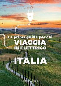La prima guida per chi viaggia in elettrico. Italia - Librerie.coop
