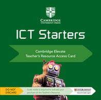 Cambridge ICT starters. Teacher's Resource Access Card. Card con codice di accesso alla piattaforma Elevate - Librerie.coop