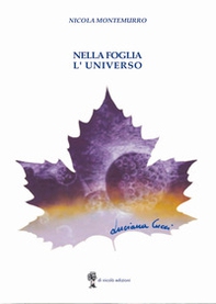 Nella foglia l'universo - Librerie.coop Nella foglia l'universo - Librerie.coop