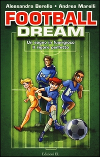 Football dream: Un sogno in fuorigioco-Il rigore perfetto - Librerie.coop