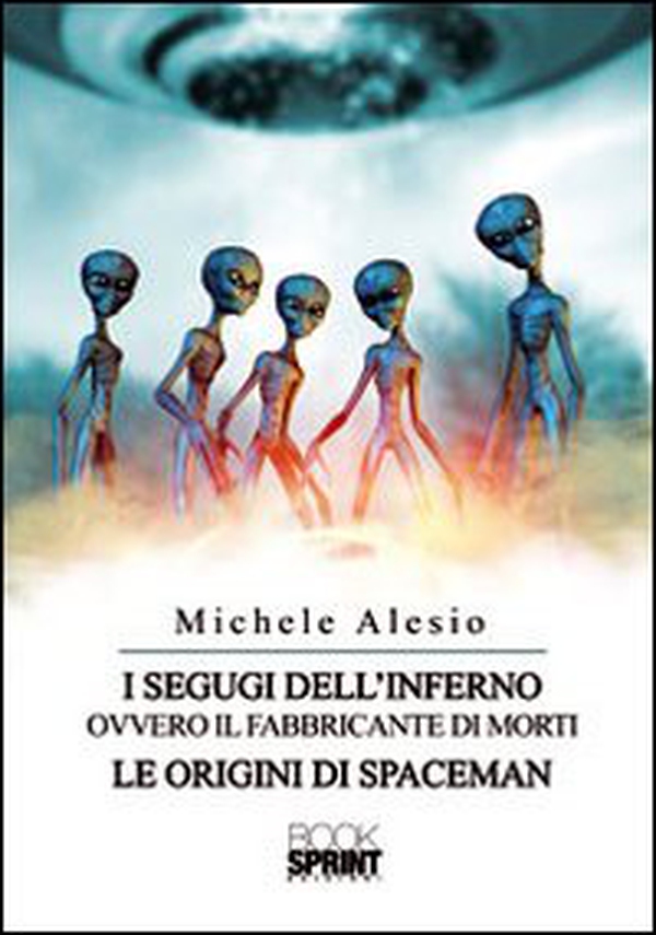 I segugi dell'inferno ovvero il fabbricante di morti. Le origini di Spaceman - Librerie.coop I segugi dell'inferno ovvero il fabbricante di morti. Le origini di Spaceman - Librerie.coop