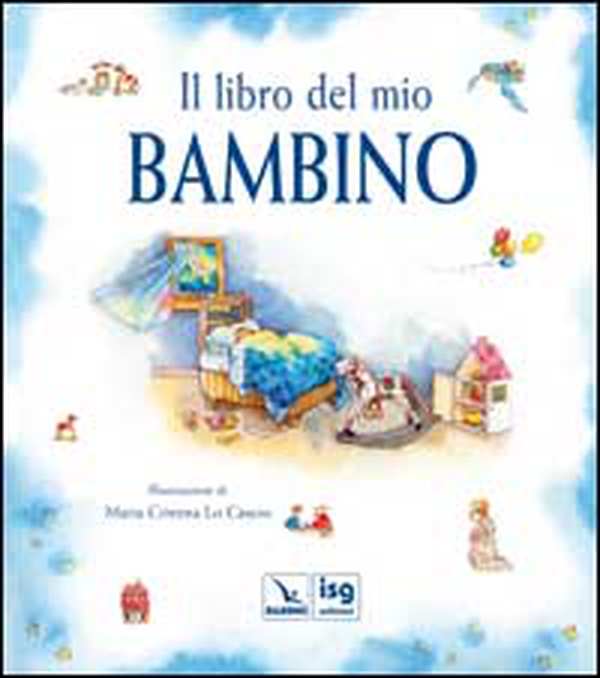 Il libro del mio bambino - Librerie.coop Il libro del mio bambino - Librerie.coop