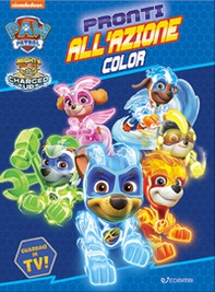 Pronti all'azione. Color. Paw Patrol - Librerie.coop