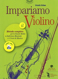 Impariamo il violino. Il metodo completo per le scuole medie a indirizzo musicale e i corsi di musica - Librerie.coop