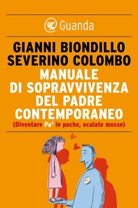 Manuale di sopravvivenza del padre contemporaneo - Librerie.coop