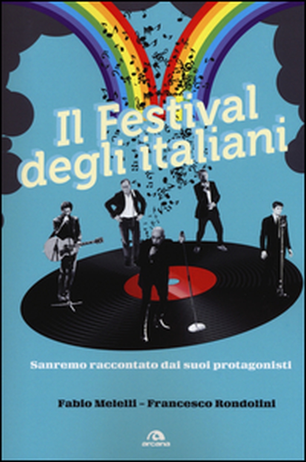Il festival degli italiani. Sanremo raccontato dai suoi protagonisti - Librerie.coop Il festival degli italiani. Sanremo raccontato dai suoi protagonisti - Librerie.coop
