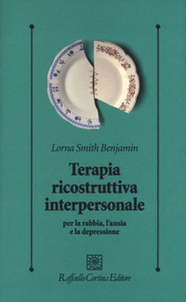Terapia ricostruttiva interpersonale per la rabbia, l'ansia e la depressione - Librerie.coop Terapia ricostruttiva interpersonale per la rabbia, l'ansia e la depressione - Librerie.coop
