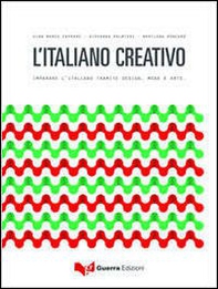 L'italiano creativo. Imparare l'italiano tramite design, moda e arte - Librerie.coop