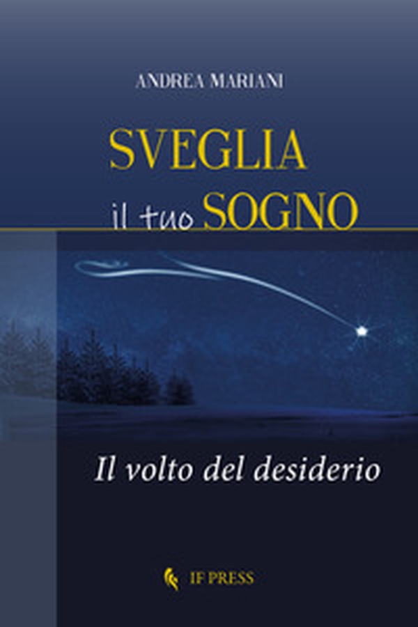 Sveglia il tuo sogno. Il volto del desiderio - Librerie.coop Sveglia il tuo sogno. Il volto del desiderio - Librerie.coop