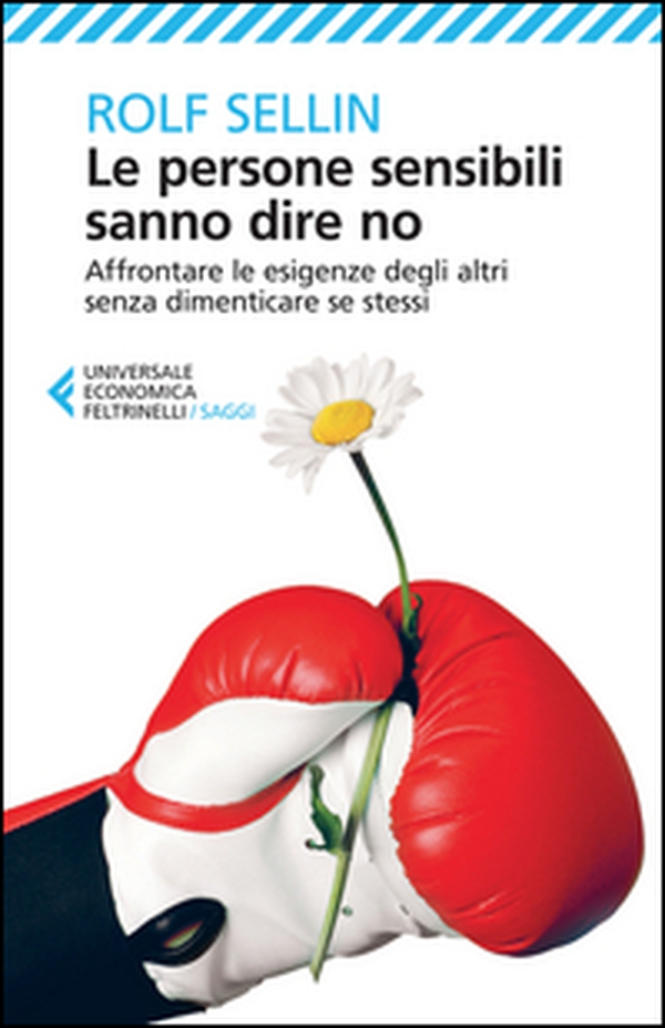 Le persone sensibili sanno dire no. Affrontare le esigenze degli altri senza dimenticare se stessi - Librerie.coop Le persone sensibili sanno dire no. Affrontare le esigenze degli altri senza dimenticare se stessi - Librerie.coop