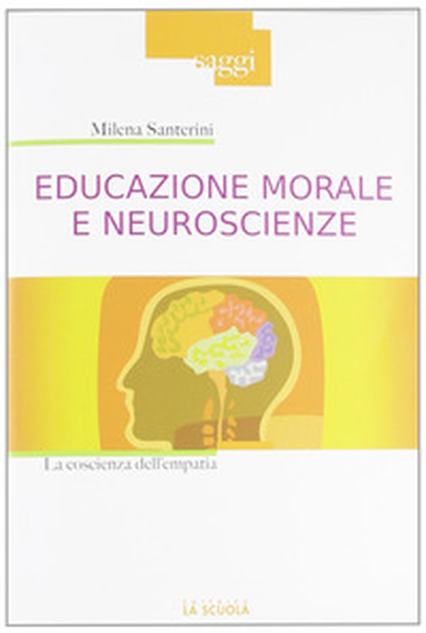 Educazione morale e neuroscienze. La coscienza dell'empatia - Librerie.coop Educazione morale e neuroscienze. La coscienza dell'empatia - Librerie.coop
