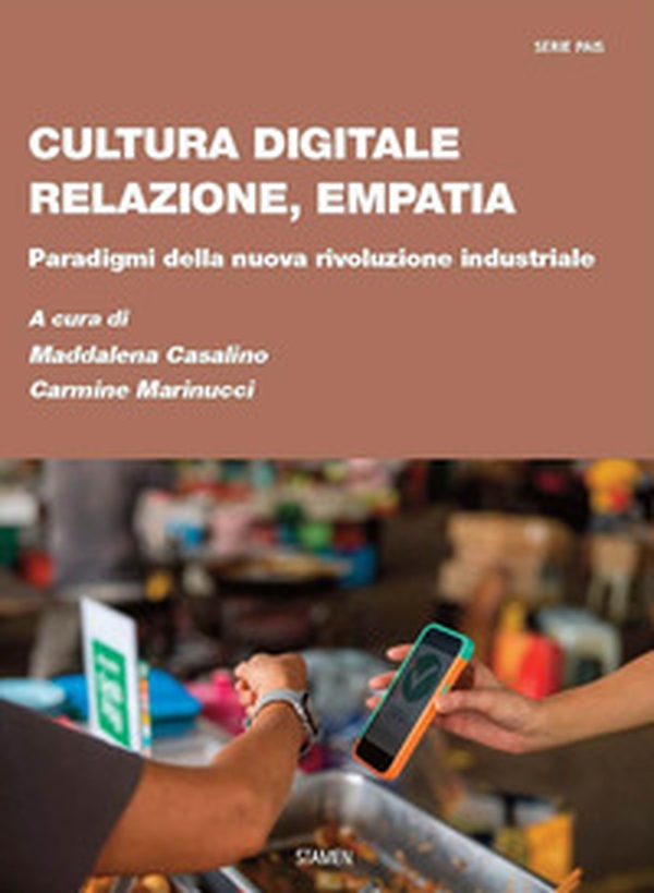 Cultura digitale, relazione, empatia. Paradigmi della nuova rivoluzione industriale - Librerie.coop Cultura digitale, relazione, empatia. Paradigmi della nuova rivoluzione industriale - Librerie.coop