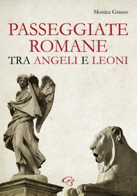 Passeggiate romane tra angeli e leoni - Librerie.coop
