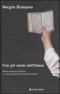 Con gli occhi dell'Islam. Mezzo secolo di storia in una prospettiva mediorientale - Librerie.coop