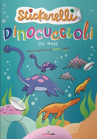Dinocuccioli del mare. Stickerelli. Con adesivi - Librerie.coop