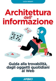 Architettura dell'informazione. Guida alla trovabilità, dagli oggetti quotidiani al web - Librerie.coop