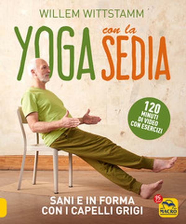 Yoga con la sedia. Sani e in forma con i capelli grigi - Librerie.coop Yoga con la sedia. Sani e in forma con i capelli grigi - Librerie.coop