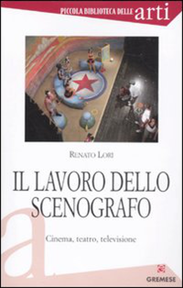 Il lavoro dello scenografo. Cinema, teatro, televisione - Librerie.coop