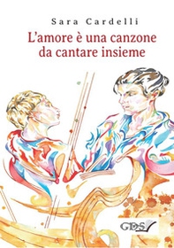 L'amore è una canzone da cantare insieme - Librerie.coop
