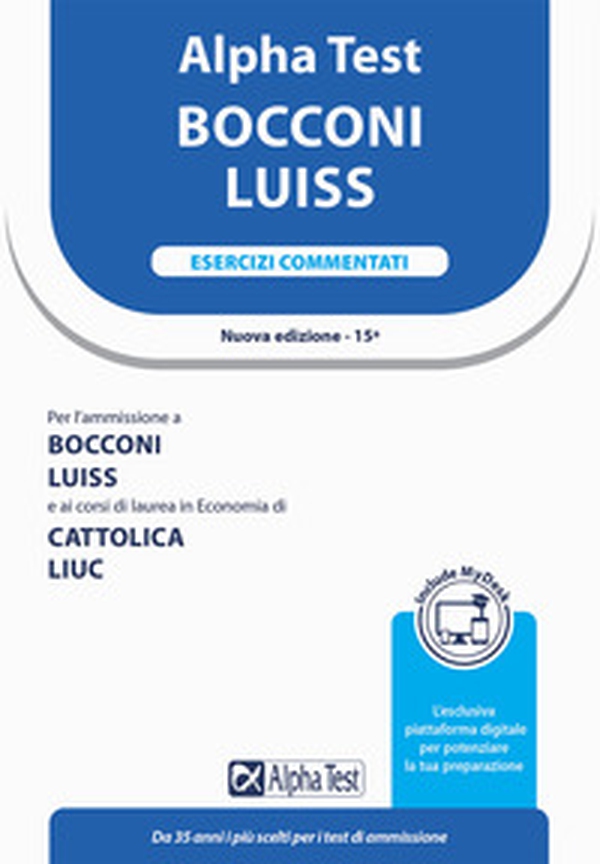 Alpha Test Bocconi LUISS. Esercizi commentati - Librerie.coop Alpha Test Bocconi LUISS. Esercizi commentati - Librerie.coop