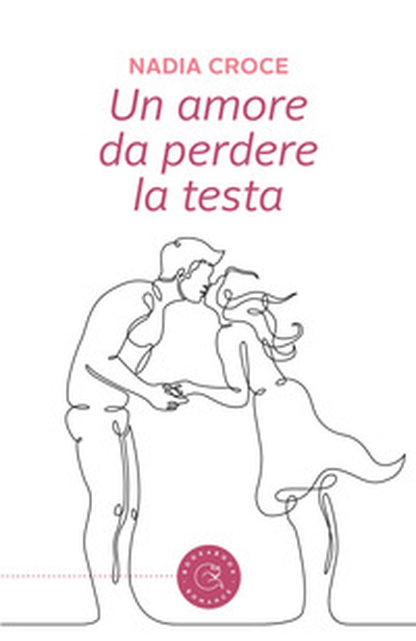 Un amore da perdere la testa - Librerie.coop Un amore da perdere la testa - Librerie.coop